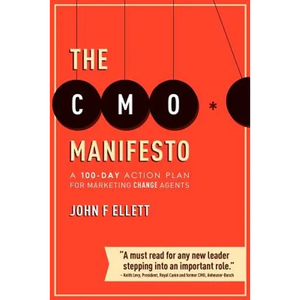 The CMO Manifesto: A 100-Day Action Plan for Marketing Change Agents - Paperback