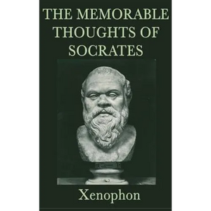 The Memorable Thoughts of Socrates: Ethics & Moral Philosophy - Hardcover