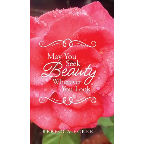 May You Seek Beauty Wherever You Look - Hardcover