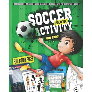 Soccer Activity Book for Kids: Fun Sports Activities - Coloring, Sudoku, Word Search, Secret Code Sudoku (Sudokode), Mazes, Crossword Puzzles, More - Paperback