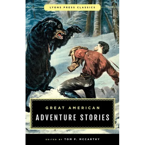 Great American Adventure Stories: Lyons Press Classics - Paperback