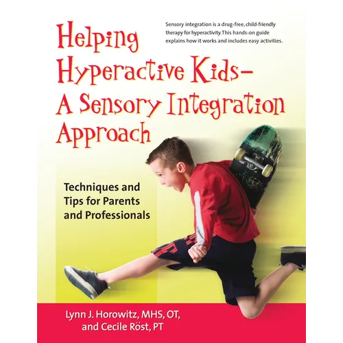 Helping Hyperactive Kids ? a Sensory Integration Approach: Techniques and Tips for Parents and Professionals - Hardcover