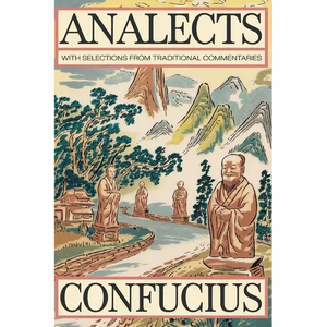 Analects by Confucius: Timeless Wisdom on Ethics, Family, and Harmony with Traditional Commentaries (Grapevine Edition) - Paperback