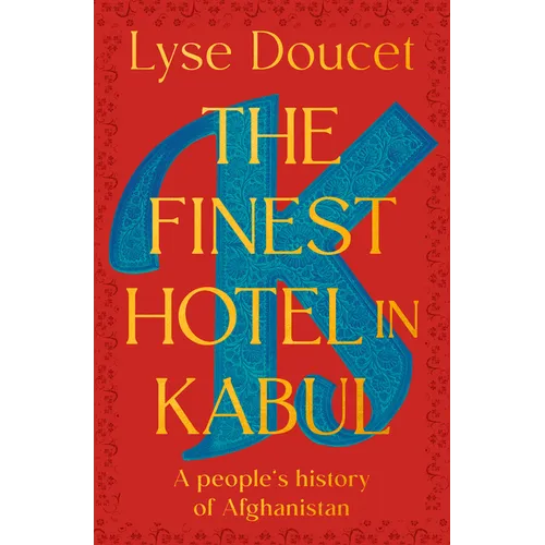 The Finest Hotel in Kabul: A People's History of Afghanistan - Hardcover