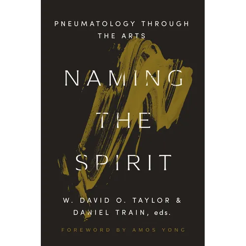 Naming the Spirit: Pneumatology Through the Arts - Paperback