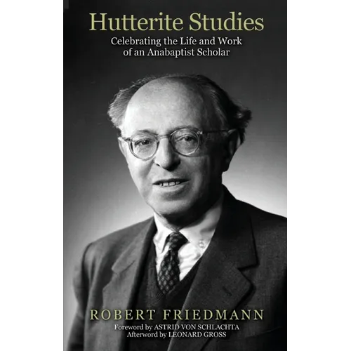 Hutterite Studies: Celebrating the Life and Work of an Anabaptist Scholar - Paperback