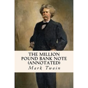 The Million Pound Bank Note (annotated) - Paperback
