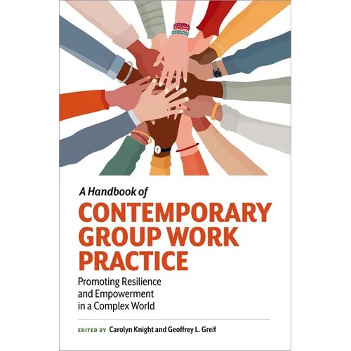 A Handbook of Contemporary Group Work Practice: Promoting Resilience and Empowerment in a Complex World - Paperback