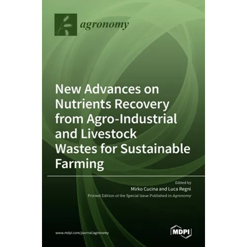 New Advances on Nutrients Recovery from Agro-Industrial and Livestock Wastes for Sustainable Farming - Hardcover