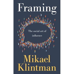 Framing: The Social Art of Influence - Hardcover