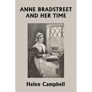 Anne Bradstreet and Her Time (Yesterday's Classics) - Paperback