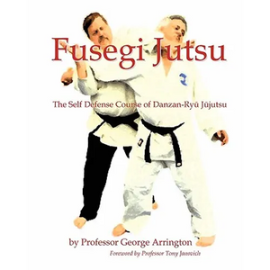 Fusegi Jutsu: The Self Defense Course of Danzan-Ryu Jujutsu - Paperback