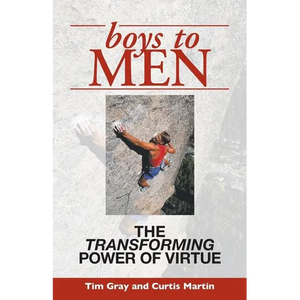Boys to Men: The Transforming Power of Virtue - Paperback
