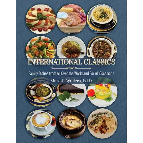 International Classics: Family Dishes from All Over the World and For All Occasion - Paperback