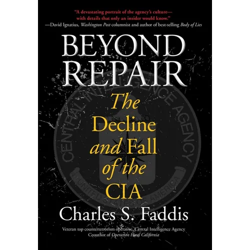 Beyond Repair: The Decline And Fall Of The Cia - Hardcover