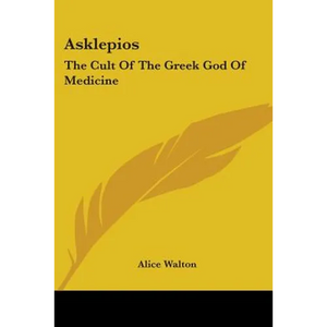 Asklepios: The Cult Of The Greek God Of Medicine - Paperback