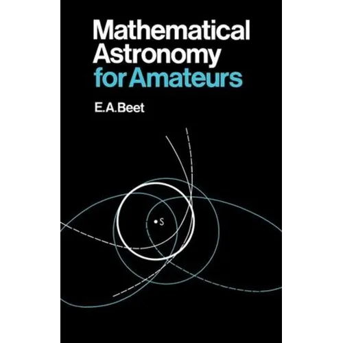 Mathematical Astronomy for Amateurs - Paperback