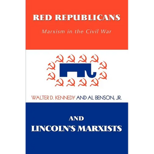 Red Republicans and Lincoln's Marxists: Marxism in the Civil War - Paperback