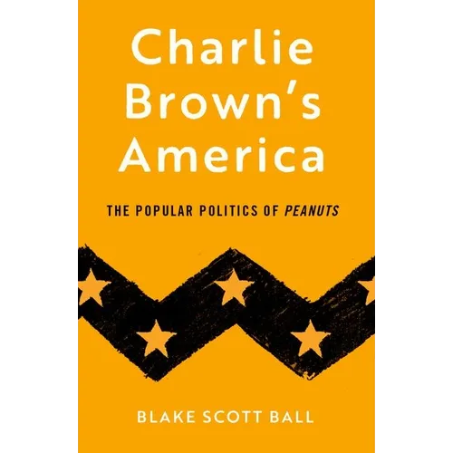 Charlie Brown's America: The Popular Politics of Peanuts - Paperback