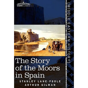 The Story of the Moors in Spain - Hardcover