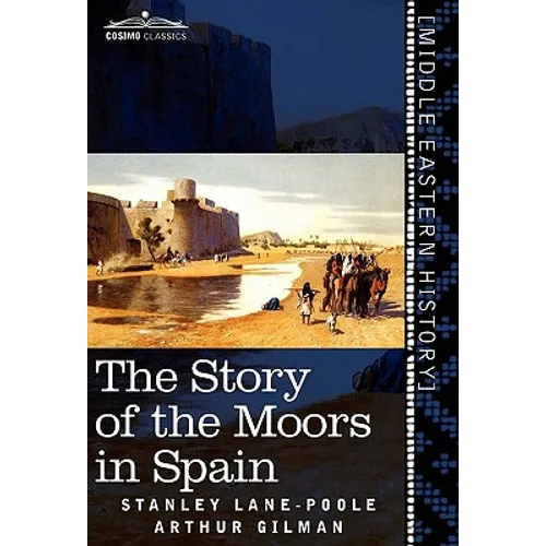 The Story of the Moors in Spain - Hardcover