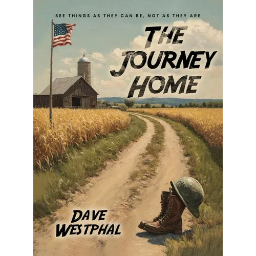 The Journey Home: "See things as they can be, not as they are." - Hardcover