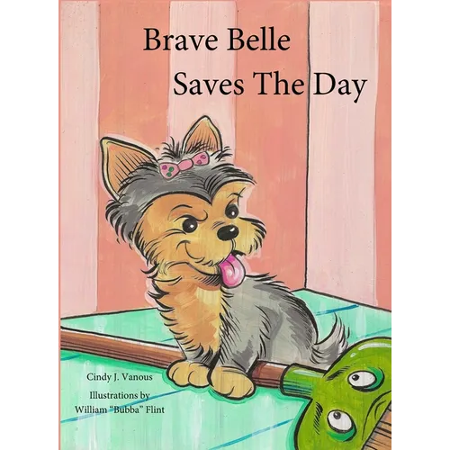 Brave Belle Saves The Day - Hardcover