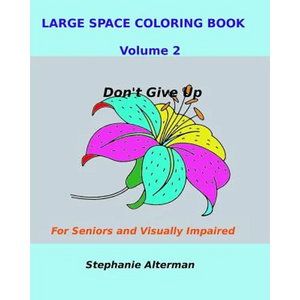 Large Space Coloring Book Volume 2: For Seniors and Visually Impaired...Don't Give Up - Paperback