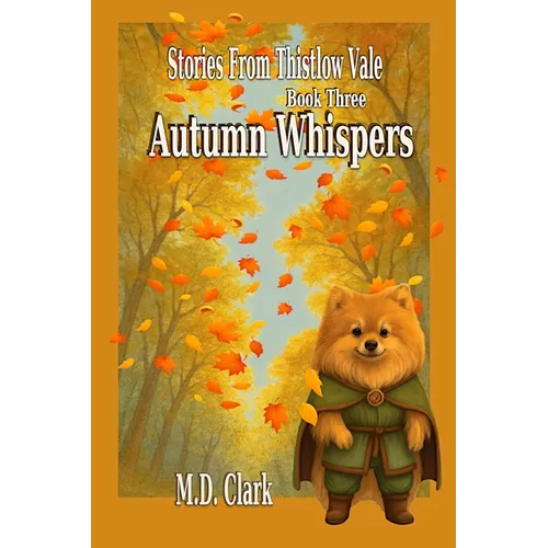 Stories from Thistlow Vale-Book Three: Autumn Whispers - Paperback