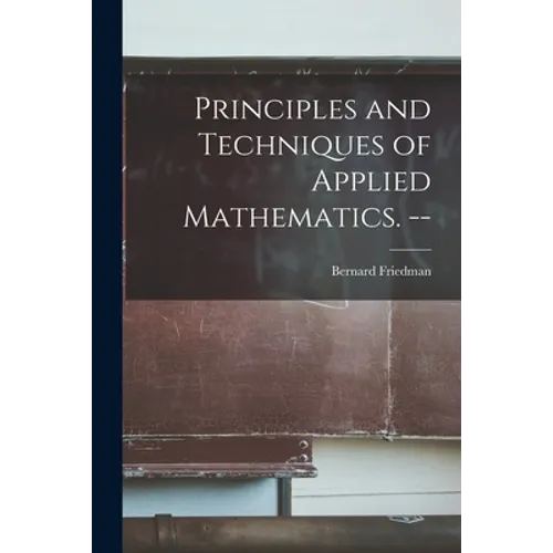 Principles and Techniques of Applied Mathematics. -- - Paperback