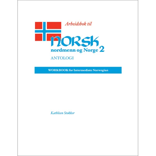 Arbeidsbok Til Norsk, Nordmenn Og Norge 2, Antologi: Workbook for Intermediate Norwegian - Paperback