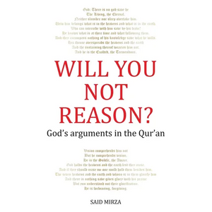 Will You Not Reason?: God's arguments in the Qur'an - Paperback