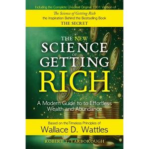 The New Science of Getting Rich: A Modern Guide to Wallace D. Wattles' Timeless Principles for Wealth and Abundance - Paperback