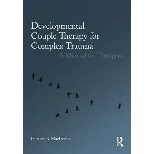 Developmental Couple Therapy for Complex Trauma: A Manual for Therapists - Paperback