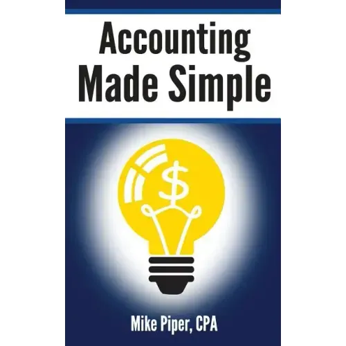 Accounting Made Simple: Accounting Explained in 100 Pages or Less - Paperback