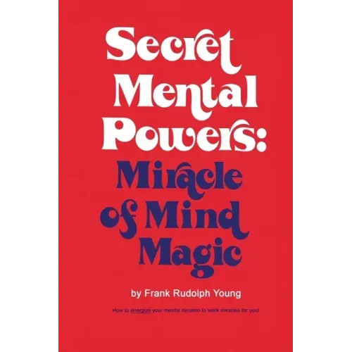 Secret Mental Powers: Miracle of Mind Magic - Paperback