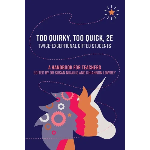 Too Quirky, Too Quick, 2E: A Handbook for Teachers - Paperback