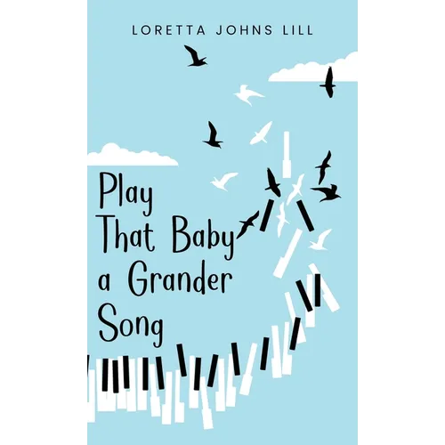 Play That Baby A Grander Song - Hardcover