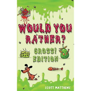 Would You Rather Gross! Editio: Scenarios Of Crazy, Funny, Hilariously Challenging Questions The Whole Family Will Enjoy (For Boys And Girls Ages 6, 7 - Paperback