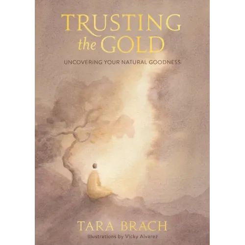 Trusting the Gold: Uncovering Your Natural Goodness - Hardcover