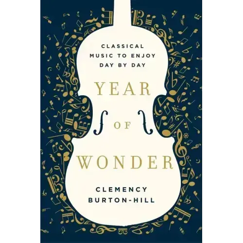 Year of Wonder: Classical Music to Enjoy Day by Day - Hardcover