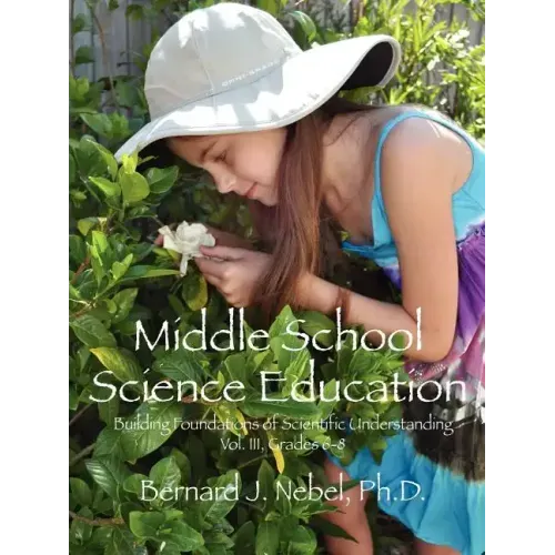 Middle School Science Education: Building Foundations of Scientific Understanding, Vol. III, Grades 6-8 - Paperback
