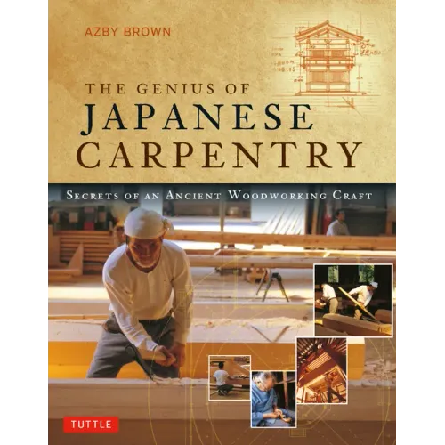 The Genius of Japanese Carpentry: Secrets of an Ancient Woodworking Craft - Paperback
