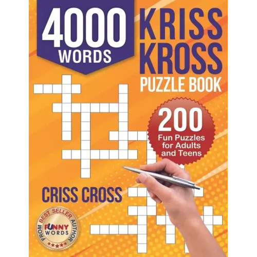 4000 Words Kriss Kross Puzzle Book: 200 Fun Puzzles for Adults and Teens. Criss Cross - Paperback