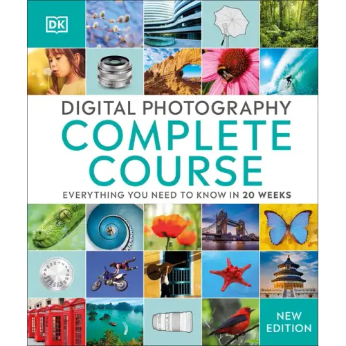 Digital Photography Complete Course: Learn Everything You Need to Know in 20 Weeks - Hardcover