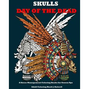 Skulls: Day of the Dead: A Stress Management Coloring Books for Grown-Ups: Awesome Animal Skulls Coloring Book, Anti-Stress Co - Paperback