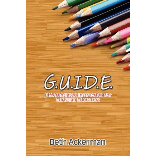 G.U.I.D.E. Differentiated Instruction for Christian Educators - Paperback