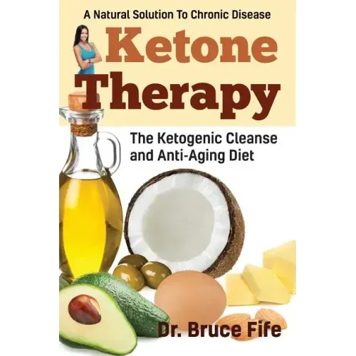 Ketone Therapy: The Ketogenic Cleanse and Anti-Aging Diet