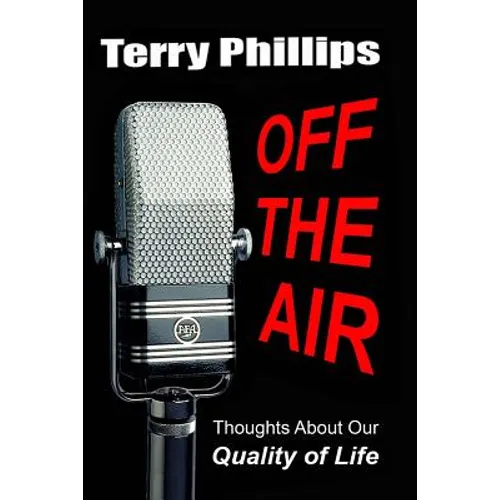 Off the Air: Thoughts About Our Quality of Life - Paperback
