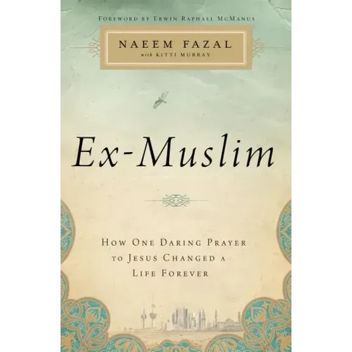 Ex-Muslim: How One Daring Prayer to Jesus Changed a Life Forever - Paperback